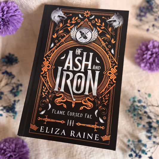 Of Ash and Iron: Flame Cursed Fae Book 3 Special Edition